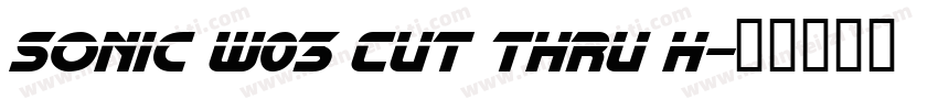 Sonic W03 Cut Thru H字体转换